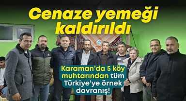 Karaman'da 5 köyde cenaze yemeği kaldırıldı!