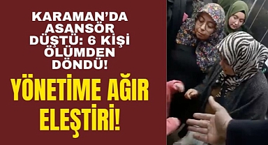 Karaman'da Asansör Düştü: 6 Kişi Ölümden Döndü!