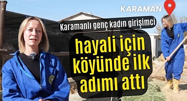 Karaman'da genç kadın çiftçi, hayaline ilk adımı attı