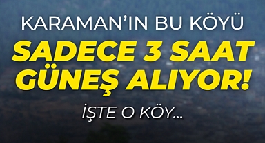 Karaman'da Kışın Güneşi En Az Gören Köy: Daran