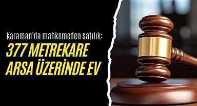 Karaman'da mahkemeden satılık 377 metrekare arsa üzerinde ev