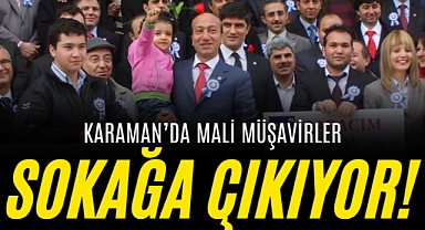 Karaman'da Mali Müşavirler Sokağa Çıkıyor!