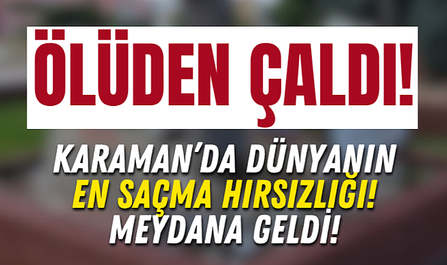 Karaman'da Mezardan Çaldılar: YUH!