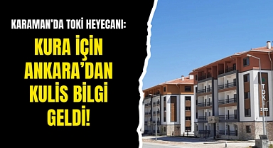 Karaman'da TOKİ Heyecanı: Tarih Netleşiyor!