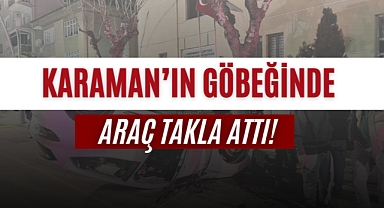 Karaman'ın Göbeğinde Araç Takla Attı!