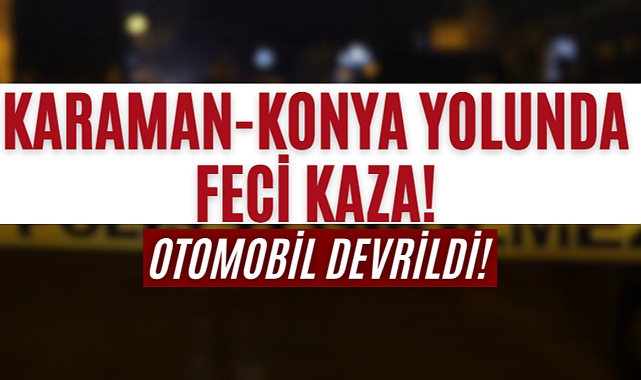 Karaman-Konya Yolunda Kaza: 5 Kişi Yaralandı