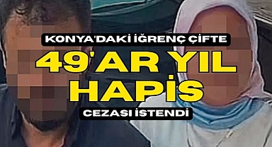 Konya'da sapkın çifte 49'ar yıl hapis istendi