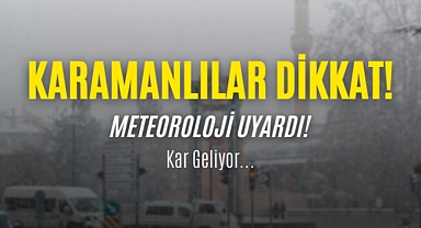 ️ Meteoroloji Uyardı: Karaman'a Kar Geliyor!
