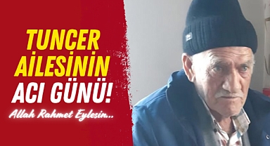 Emekli Öğretmen Tuncer Hayatını Kaybetti!
