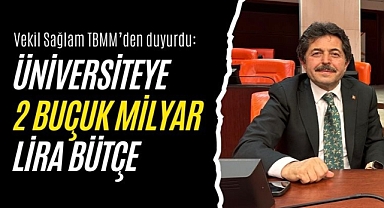 Vekil Sağlam duyurdu: KMÜ'ye 2 buçuk milyar TL bütçe