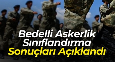 Bedelli Askerlik Sınıflandırma Sonuçları Açıklandı