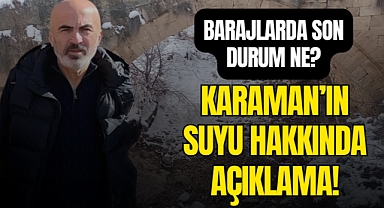 Karaman'a Bereket Yağdı: Barajlarda Son Durum Ne?