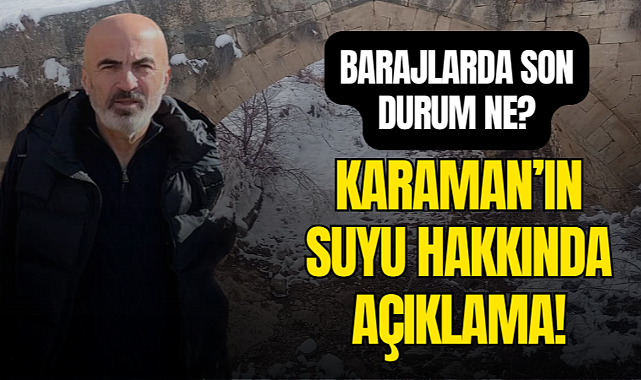 Karaman'a Bereket Yağdı: Barajlarda Son Durum Ne?