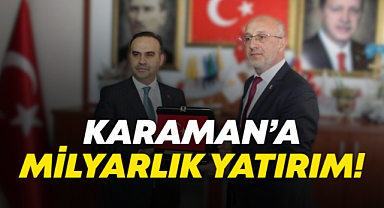 Karaman'a Milyarlık Yatırım!