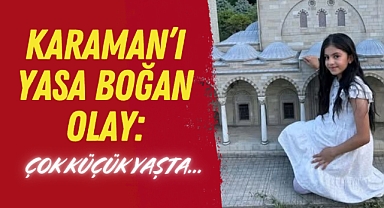 Karaman’da Acı Kayıp: Küçük Kız Yaşamını Yitirdi!