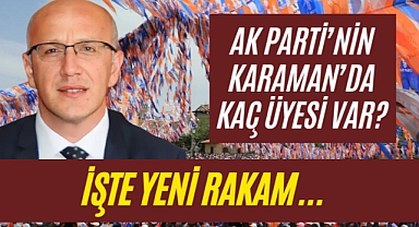 Karaman'da AKP'nin Kaç Üyesi Var? İşte yeni sonuçlar...