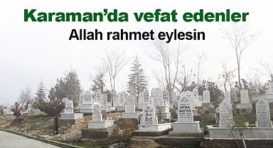Karaman'da bugün vefat edenler! 20 Ocak 2026