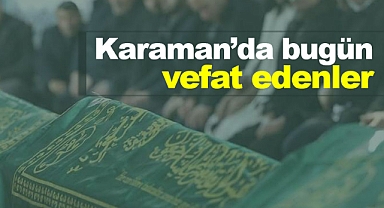 Karaman'da bugün vefat edenler! 9 Ocak 2026