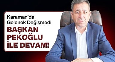 Karaman'da gelenek değişmedi: Pekoğlu ile devam!