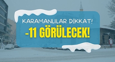 Karaman'da hava sıcaklığı eksi 11 dereceyi görecek!