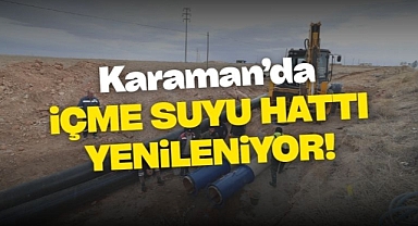 Karaman'da içme suyu hattı yenileniyor