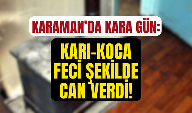 Karaman'da soba faciası: Karı koca hayatını kaybetti
