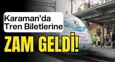 Karaman'da Tren Bilet Fiyatlarına Zam
