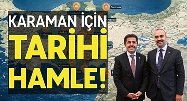 Karaman için tarihi hamle!