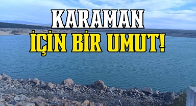 Karaman için Umut Verici Gelişme!