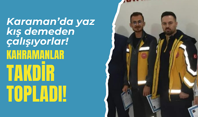 Karaman'ın sağlık kahramanları takdir topladı!