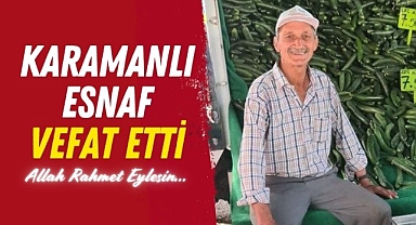 Karamanlı esnaf Bilal Uğur vefat etti