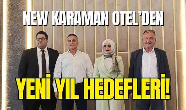 New Karaman Otel'den Yeni Yılda Yeni Hedefler!
