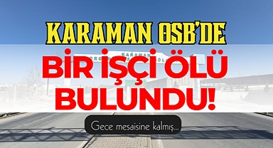 OSB’de Gece Mesaisinde Acı Olay: Bir İşçi Ölü Bulundu!