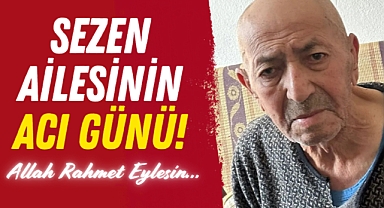 Sezen Ailesinin Acı Günü!