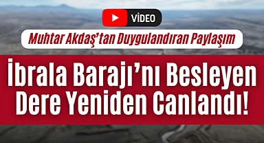 İbrala Barajı’nı Besleyen Dere Yeniden Canlandı!