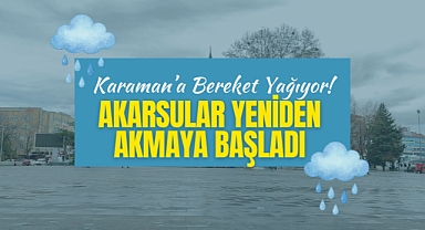 Karaman’a Bereket Yağıyor!