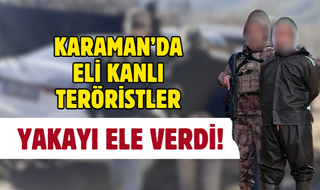 Karaman'da 2 terörist yakalandı!