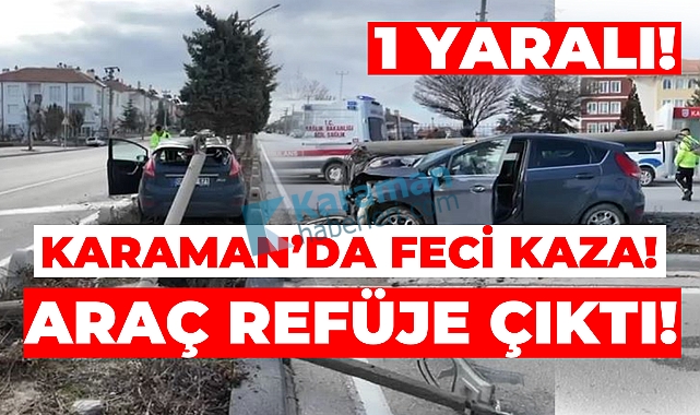 Karaman’da Feci Kaza: Otomobil Aydınlatma Direğine Çarptı!