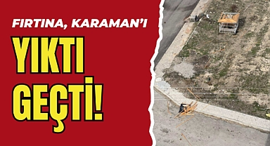 Karaman'da Fırtına Yıkıp Geçti: Çatılar Uçtu, Kamelyalar Çöktü