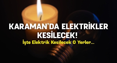 Karaman'da Planlı Elektrik Kesintisi!