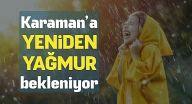 Karaman'da sağanak yağmur yağışlarının devam etmesi bekleniyor