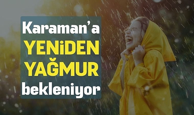 Karaman'da sağanak yağmur yağışlarının devam etmesi bekleniyor