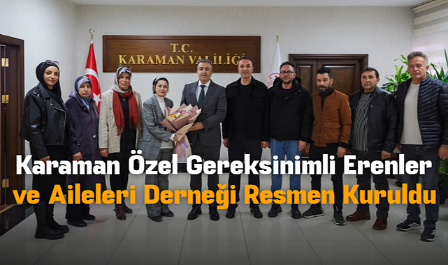 Karaman Özel Gereksinimli Erenler ve Aileleri Derneği Resmen Kuruldu