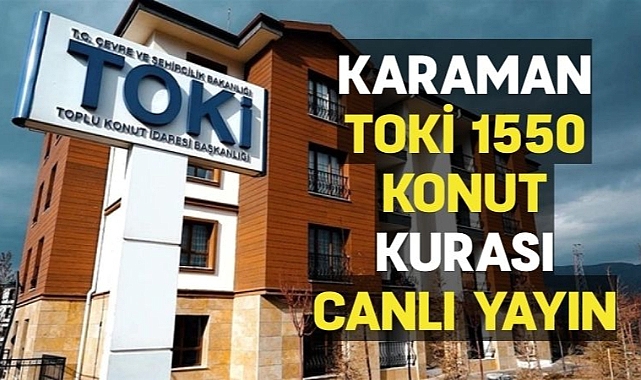 Karaman TOKİ 1550 Konut Kura Çekimi Canlı Yayın