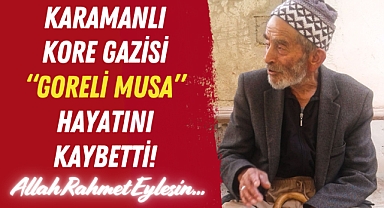 Karamanlı Kore Gazisi Hayatını Kaybetti!