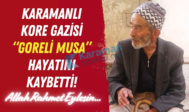 Karamanlı Kore Gazisi Hayatını Kaybetti!