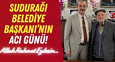 Sudurağı Belediye Başkanı'nın Acı Günü!