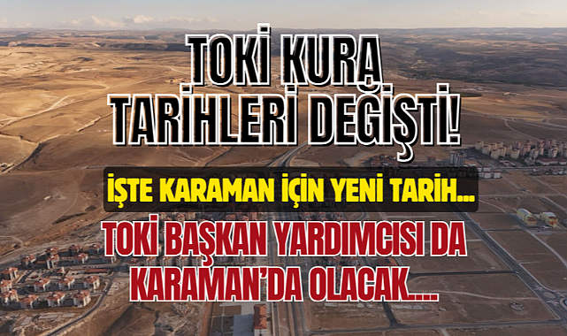 TOKİ Karaman'da Kuraları Çekiyor! İşte yeni tarih...