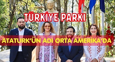 Atatürk’ün adı Orta Amerika’da