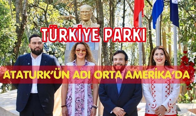 Atatürk’ün adı Orta Amerika’da